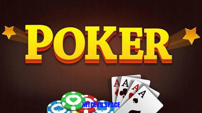 Cách chơi cơ bản của game bài Poker Hitclub